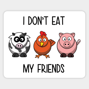 I dont eat my friends Magnet